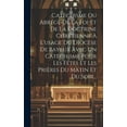 thumbnail image 1 of Catéchisme Ou Abrégé De La Foi Et De La Doctrine Chrétienne À L'usage Du Diocèse De Bayeux Avec Un Catéchisme Pour Les Fêtes Et Les Prières Du Matin Et Du Soir... (Hardcover), 1 of 1