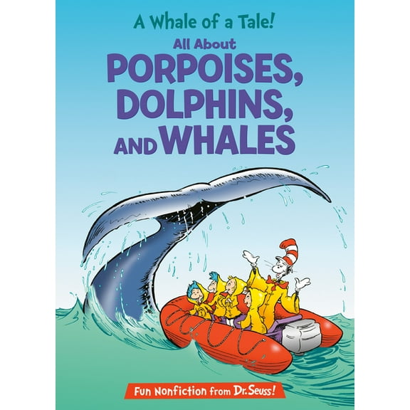 Cat in the Hat's Learning Library A Whale of a Tale! All about Porpoises, Dolphins, and Whales, (Hardcover)