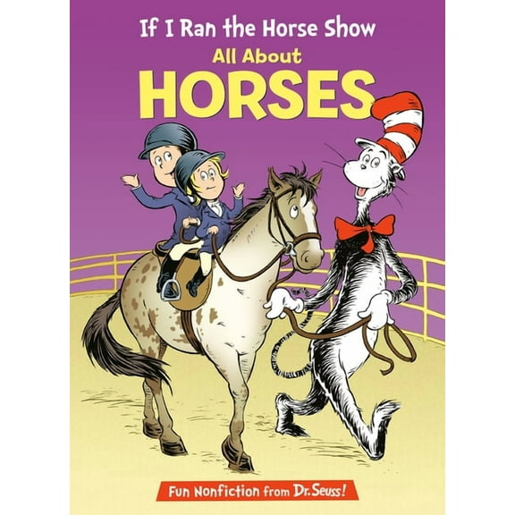 Cat in the Hat's Learning Library If I Ran the Horse Show: All about Horses, (Hardcover)