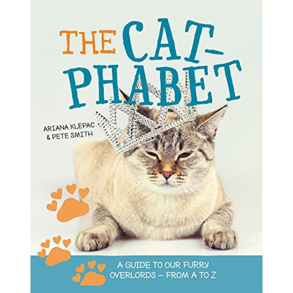 Pre-Owned The Cat-Phabet: A Guide to Our Furry Overlords - From A to Z (Hardcover) 1925418340 9781925418347