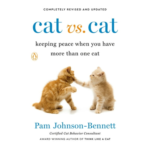 Cat vs. Cat: Cat vs. Cat: Keeping Peace When You Have More Than One Cat, (Paperback)
