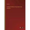 thumbnail image 1 of Catálogo del Museo de reproducciones artísticas, (Paperback), 1 of 1