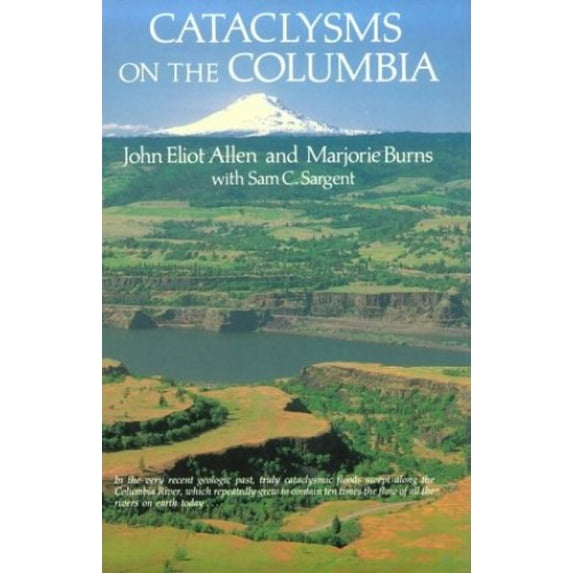 Pre-Owned Cataclysms on the Columbia: A Layman's Guide to the Features Produced by the Catastrophic Bretz Floods in the Pacific Northwest (Scenic Trips to the) (Paperback) 0881922153 9780881922158