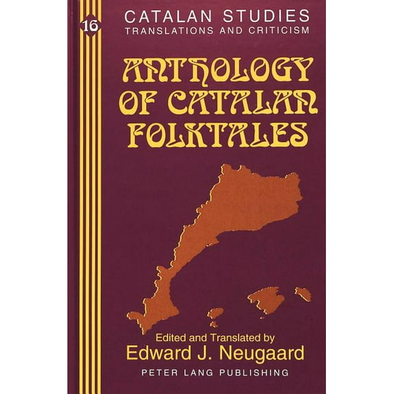 Catalan Studies: Anthology of Catalan Folktales: Edited and Translated by Edward J. Neugaard (Hardcover)