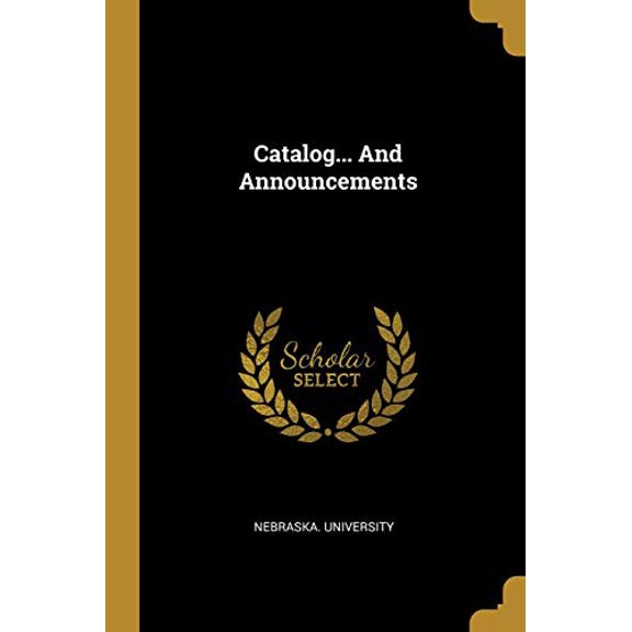 Catalog. And Announcements Paperback 1013060784 9781013060786 Nebraska University