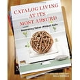 thumbnail image 1 of Pre-Owned Catalog Living at Its Most Absurd: Decorating Takes (Wicker) Balls (Paperback) 0452297818 9780452297814, 1 of 1