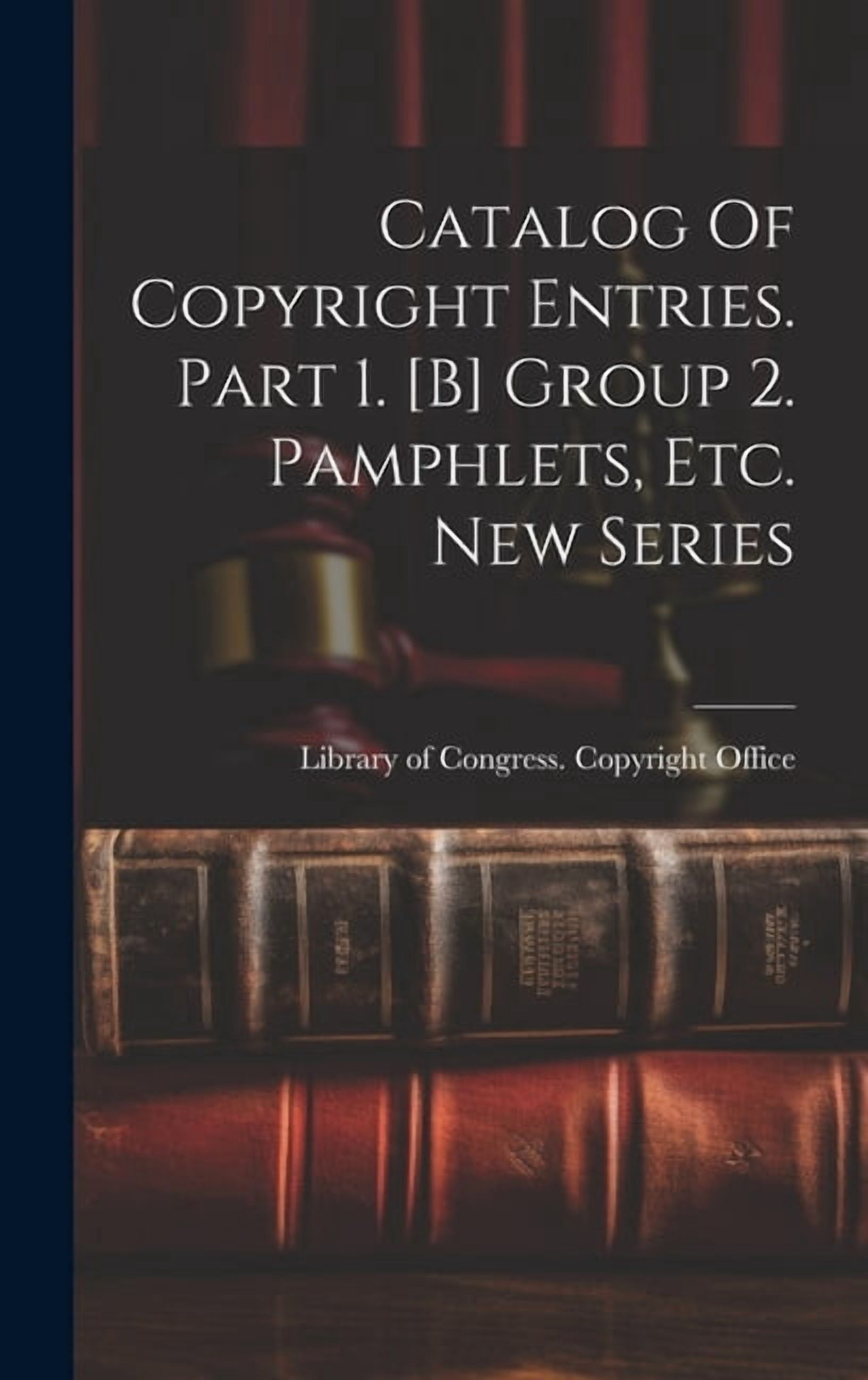 Catalog Of Copyright Entries. Part 1. [b] Group 2. Pamphlets, Etc. New ...