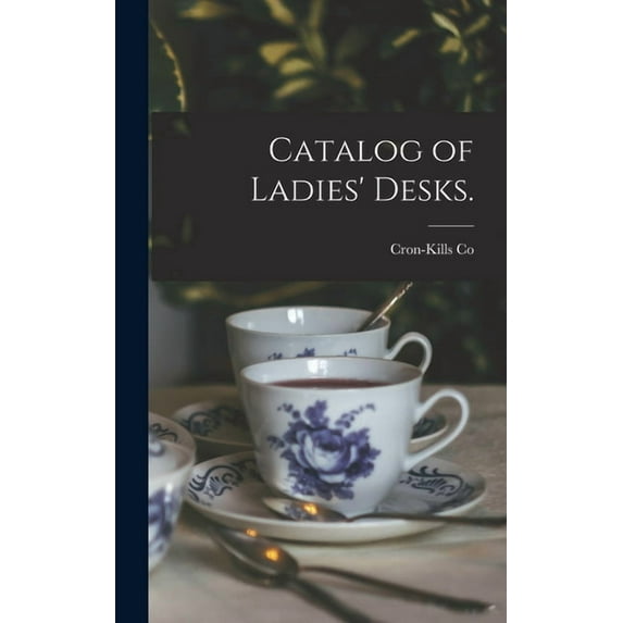 Catalog of Ladies' Desks. (Hardcover)