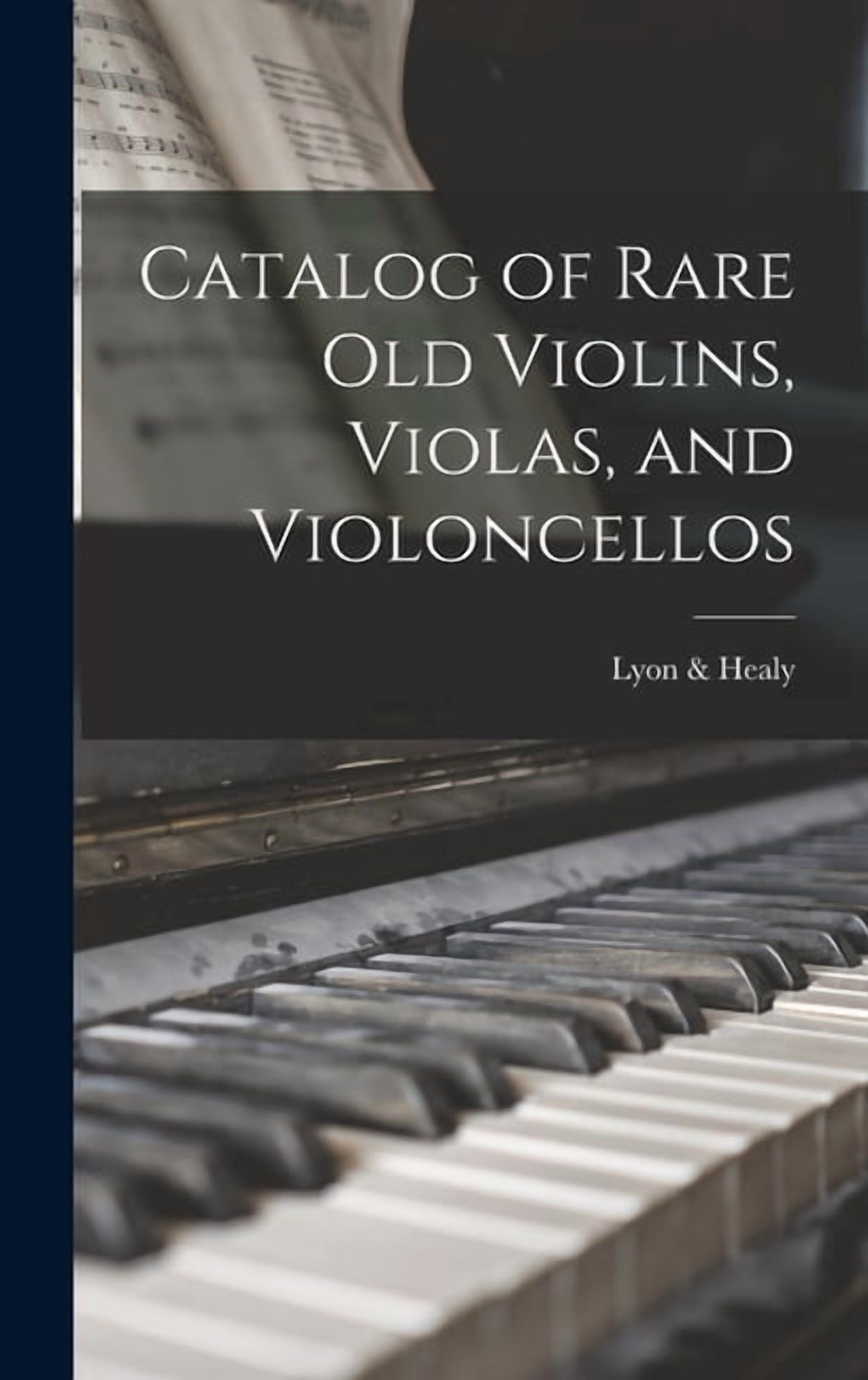 Catalog of Rare Old Violins, Violas, and Violoncellos, (Hardcover)