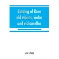 thumbnail image 1 of Catalog of rare old violins, violas and violoncellos; also bows of rare makes, (Paperback), 1 of 1