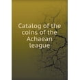 thumbnail image 1 of Catalog of the Coins of the Achaean League (Paperback), 1 of 1