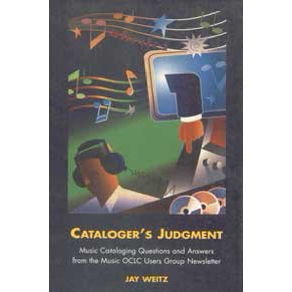 Pre-Owned Cataloger's Judgment: Music Cataloging Questions and Answers from the Music OCLC Users Group Newsletter