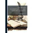 thumbnail image 1 of Catalogo Classificato Di Libri Antichi E Moderni (Paperback), 1 of 1