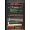 thumbnail image 1 of Catalogo Della Prima-[Quarta] Parte Della Biblioteca Appartenuta Al Sig. March. Costabili Di Ferrara: Composta Di Libri Rari E Preziosi in Diverso Genere: Manoscritti, Libri Impressi in Pergamena, Qua, 1 of 1