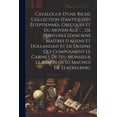 thumbnail image 1 of Catalogue D'une Riche Collection D'antiquités Égyptiennes, Grecques Et Du Moyen Âge ..., De Peintures D'anciens Maîtres Italiens Et Hollandais Et De Dessins Qui Composaient Le Cabinet De Feu Monsieur, 1 of 1