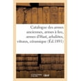 thumbnail image 1 of Catalogue Des Armes Anciennes, Armes À Feu, Armes d'Hast, Arbalètes, Vitraux: Céramique, Cuirs, Objets Variés, Étoffes (Paperback), 1 of 1