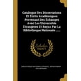 thumbnail image 1 of Catalogue Des Dissertations Et Écrits Académiques Provenant Des Échanges Avec Les Universités Étrangères Et Reçus Par La Bibliothèque Nationale ...... (Paperback), 1 of 1