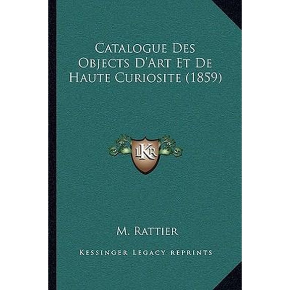 Catalogue Des Objects D'Art Et de Haute Curiosite (1859) Paperback