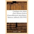 thumbnail image 1 of Catalogue Des Objets D'art, Bronzes D'art Et D'ameublement, Porcelaines, Fa Ences, Tableaux Anciens, 1 of 1