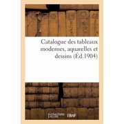 Catalogue Des Tableaux Modernes, Aquarelles Et Dessins, Paperback