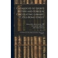 thumbnail image 1 of Catalogue of Ebers's British and Foreign Circulating Library, 27, Old Bond Street: Consisting of the Most Approved Autho, (Hardcover), 1 of 1