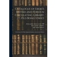 thumbnail image 1 of Catalogue of Ebers's British and Foreign Circulating Library, 27, Old Bond Street: Consisting of the Most Approved Autho, (Paperback), 1 of 1