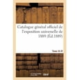 thumbnail image 1 of Catalogue Général Officiel de l'Exposition Universelle de 1889. Tome III-IV (Paperback), 1 of 1