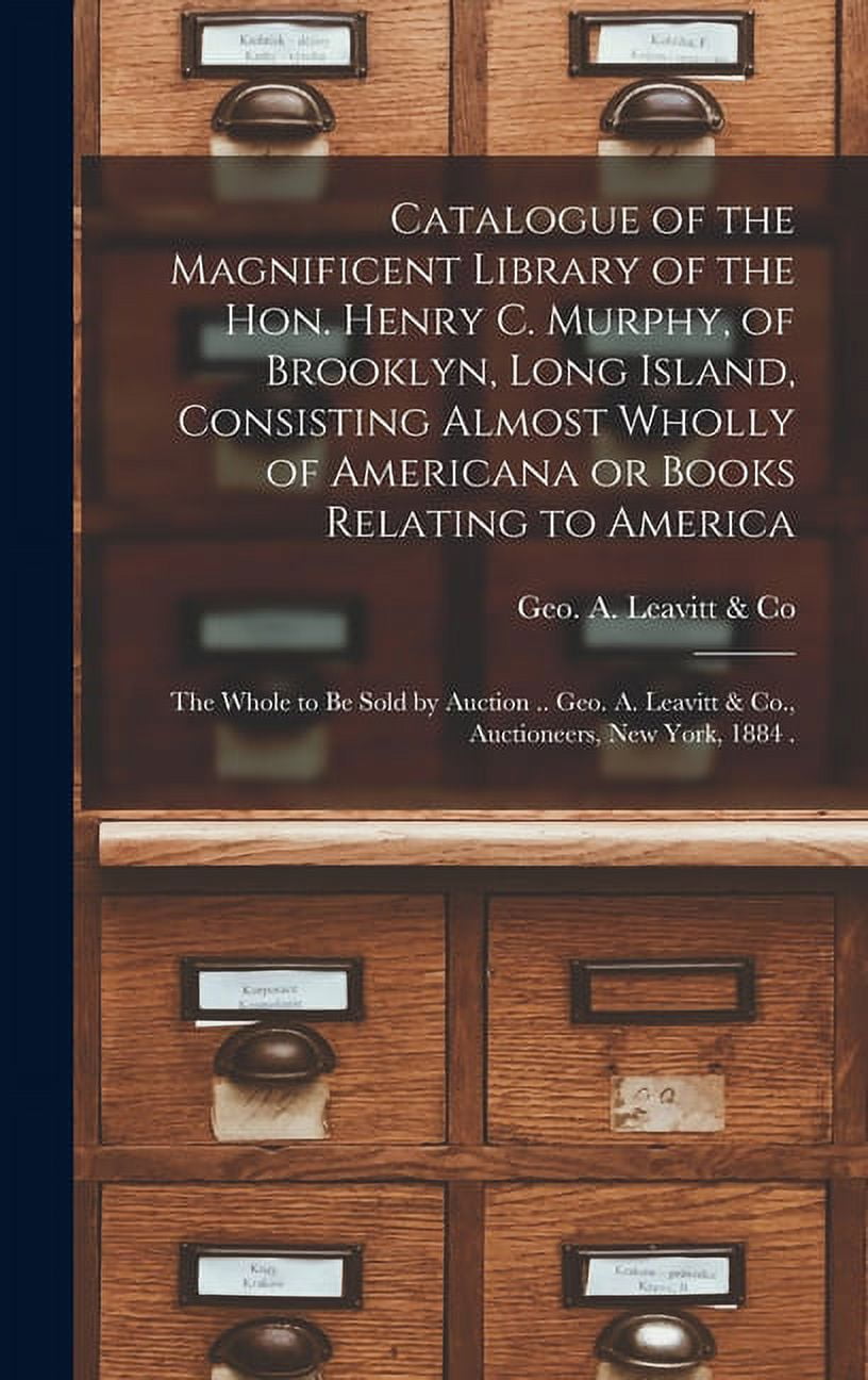 Catalogue of the Magnificent Library of the Hon. Henry C. Murphy, of