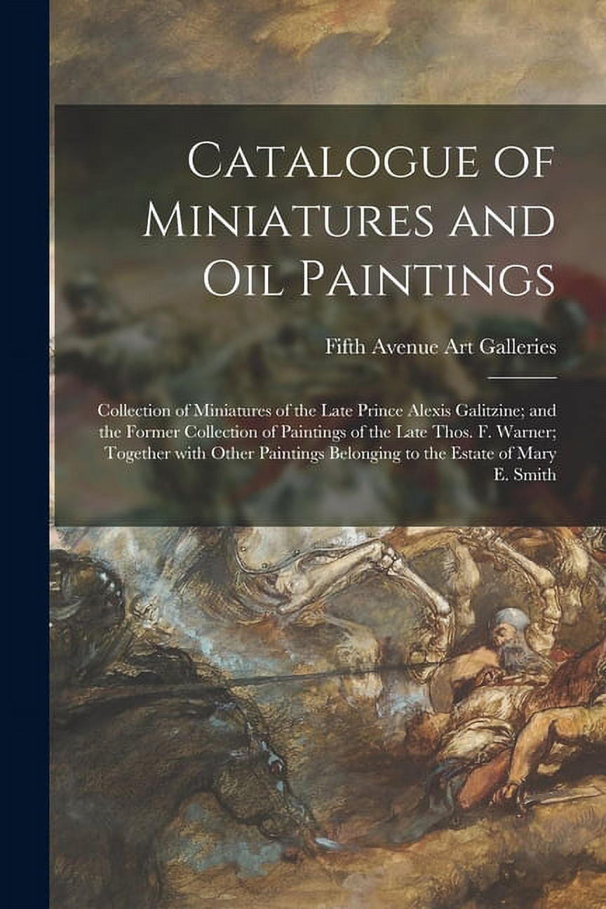 Catalogue of Miniatures and Oil Paintings; Collection of Miniatures of ...