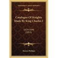 thumbnail image 1 of Catalogue Of Knights Made By King Charles I : 1624-1646 (1853) (Paperback), 1 of 1