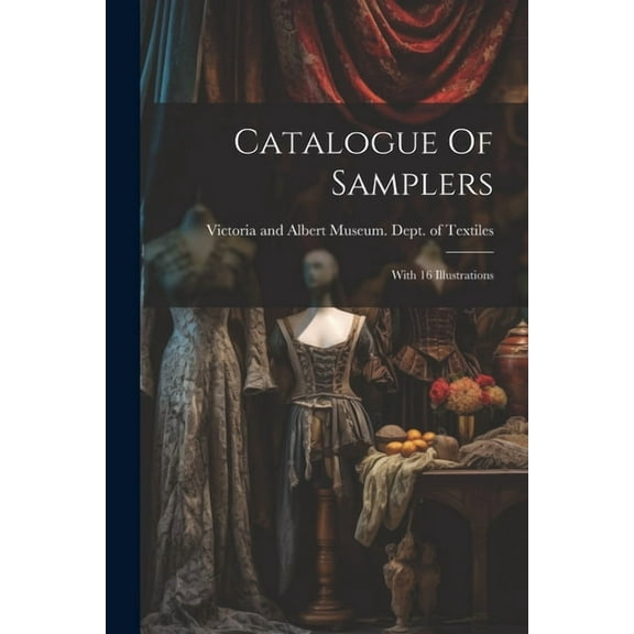 Catalogue Of Samplers: With 16 Illustrations (Paperback)