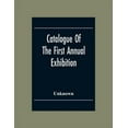 thumbnail image 1 of Catalogue Of The First Annual Exhibition Of The Society Of Independent Artists (Incorporated) Grand Central Palace From , (Paperback), 1 of 1