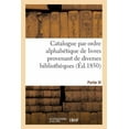 thumbnail image 1 of Catalogue Par Ordre Alphabétique de Livres Provenant de Diverses Bibliothèques. Partie III : Composée de la Bibliothèque de Feu M. Tiébert (Paperback), 1 of 1