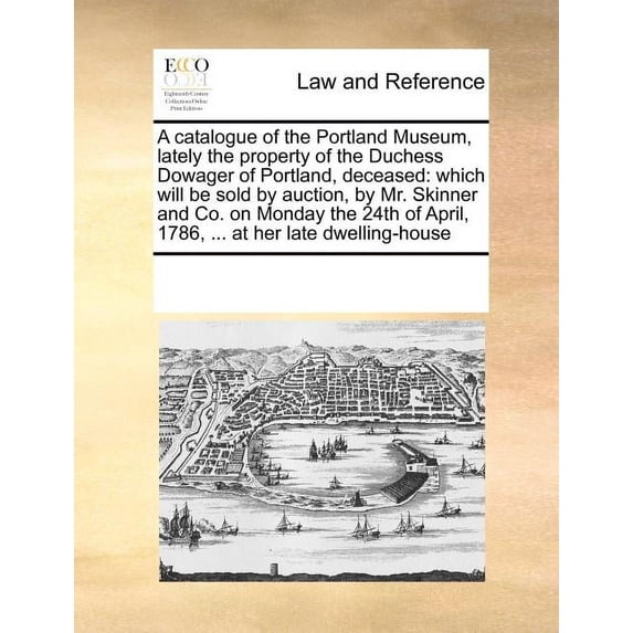 A Catalogue of the Portland Museum, Lately the Property of the Duchess Dowager of Portland, Deceased (Paperback)