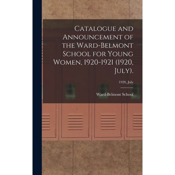 Catalogue and Announcement of the Ward-Belmont School for Young Women, 1920-1921 (1920, July).; 1920, July (Hardcover)