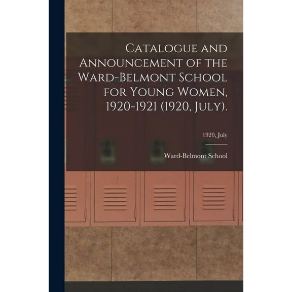 Catalogue and Announcement of the Ward-Belmont School for Young Women, 1920-1921 (1920, July).; 1920, July (Paperback)
