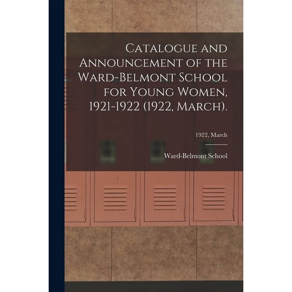 Catalogue and Announcement of the Ward-Belmont School for Young Women, 1921-1922 (1922, March).; 1922, March (Paperback)