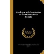 Catalogue and Constitution of the Philomathean Society Hardcover 1360675299 9781360675299 Union College, Schenectady. Philomathean