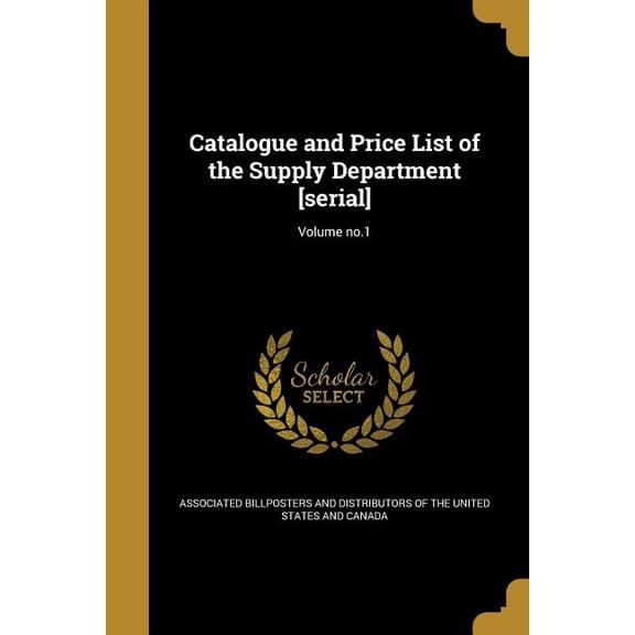 Catalogue and Price List of the Supply Department [serial]; Volume no.1 (Paperback)