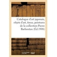 thumbnail image 1 of Catalogue d'Art Japonais, Objets d'Art, Tissus Anciens, Peintures Et Estampes: de la Collection Pierre Barbout, (Paperback), 1 of 1
