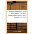 thumbnail image 1 of Catalogue d'Estampes Anciennes Et Modernes, École Française Du 18e Siècle, Lithographies: Et Eaux-Fortes, Portraits, Caricatures, Costumes (Paperback), 1 of 1