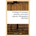 thumbnail image 1 of Catalogue d'Estampes Anciennes, Ãcole FranÃ§aise Du Xviiie SiÃ¨cle, Portraits, Ornements, Vignettes: Lithographies, (Paperback), 1 of 1