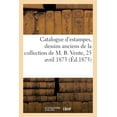 thumbnail image 1 of Catalogue d'Estampes, Dessins Anciens de la Collection de M. B. Vente, 25 Avril 1873, (Paperback), 1 of 1
