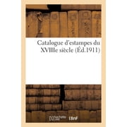 Catalogue dEstampes Du Xviiie Si cle..., Paperback