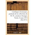 thumbnail image 1 of Catalogue d'Estampes, Portraits de la Collection de M. D., Amateur Étranger. Vente, 6 Mars 1872 (Paperback), 1 of 1