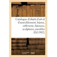 thumbnail image 1 of Catalogue d'Objets d'Art Et d'Ameublement, Bijoux, Orfèvrerie, Faïences, Objets Variés: Sculptures, Meubles, Tapisseries (Paperback), 1 of 1