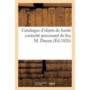 Catalogue dObjets de Haute Curiosit  Provenant de Feu M. Doyen, Paperback