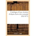 thumbnail image 1 of Catalogue d'Une Réunion d'Objets d'Art Et de Curiosité (Paperback), 1 of 1