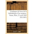 thumbnail image 1 of Catalogue De Livres Anciens Et Modernes De La Biblioth Que D'un Amateur. Vente, Paris, 21 Avril 1883, 1 of 1