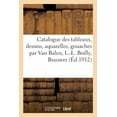 thumbnail image 1 of Catalogue de Tableaux Anciens, Dessins, Aquarelles, Pastels, Gouaches Par Van Balen, L.-L. Boilly: Brauwer, Oeuvres de Jean-Baptiste Regnault, Miniatures (Paperback), 1 of 1